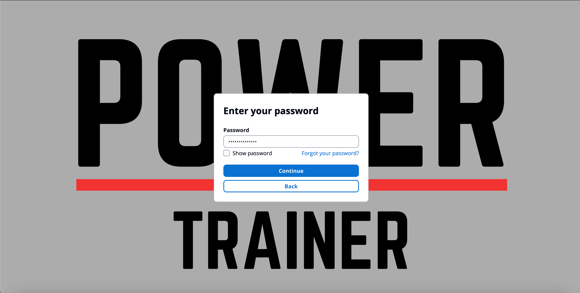 Enter your password screen with a password field, Show password checkbox, Continue button, and Back button